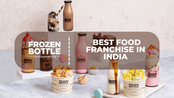 The Secret Recipe Behind Frozen Bottle's Nationwide Success in Best Food Franchise in India