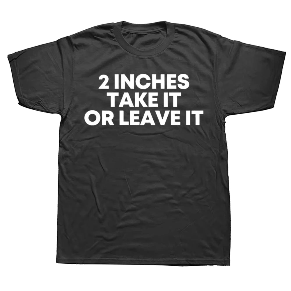 2 Inches Take It or Leave Tee