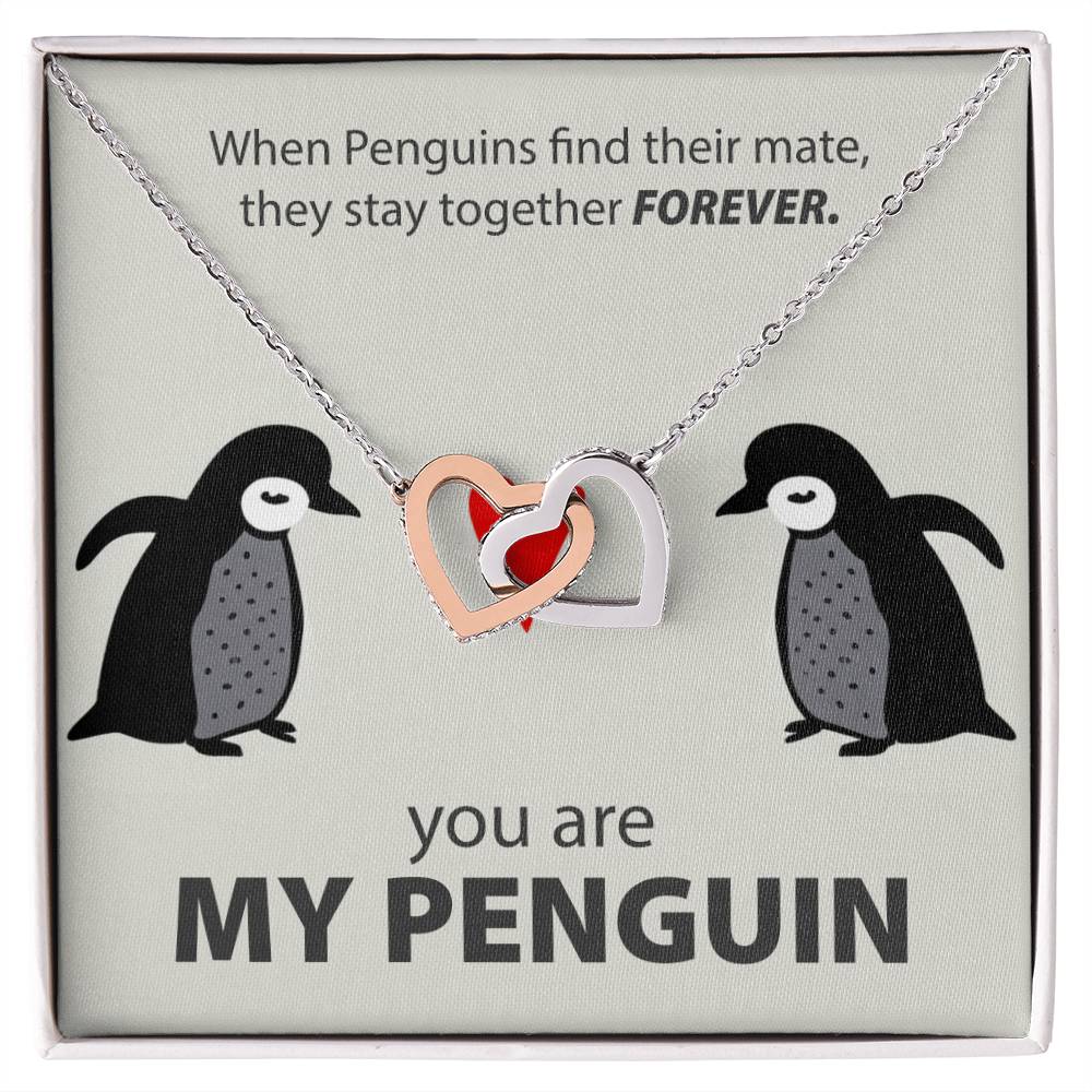 When penguins find their mate they stay together forever you are