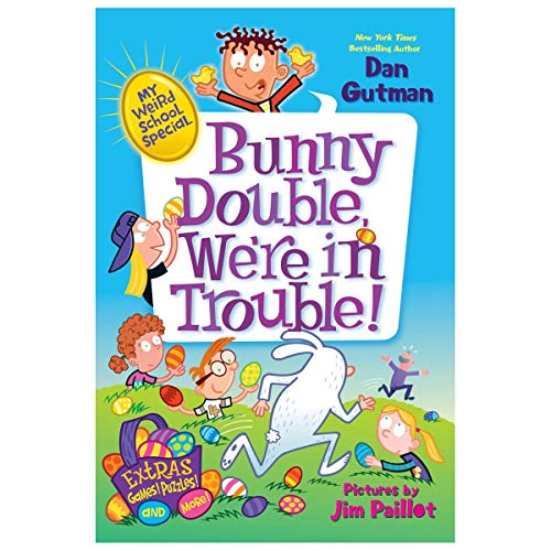My Weird School Special: Bunny Double, We're in Trouble!: An Easter and Springtime Book for Kids -- Dan Gutman, Paperback