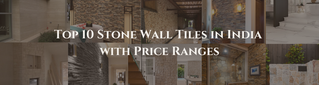 Top 10 Stone Wall Tiles in India with Price Ranges