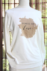 Force of Love next level sweatshirt
