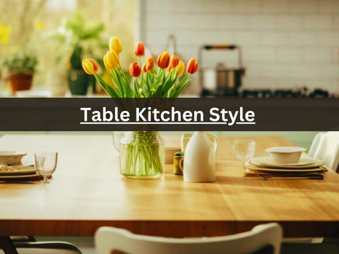 Table Kitchen Style