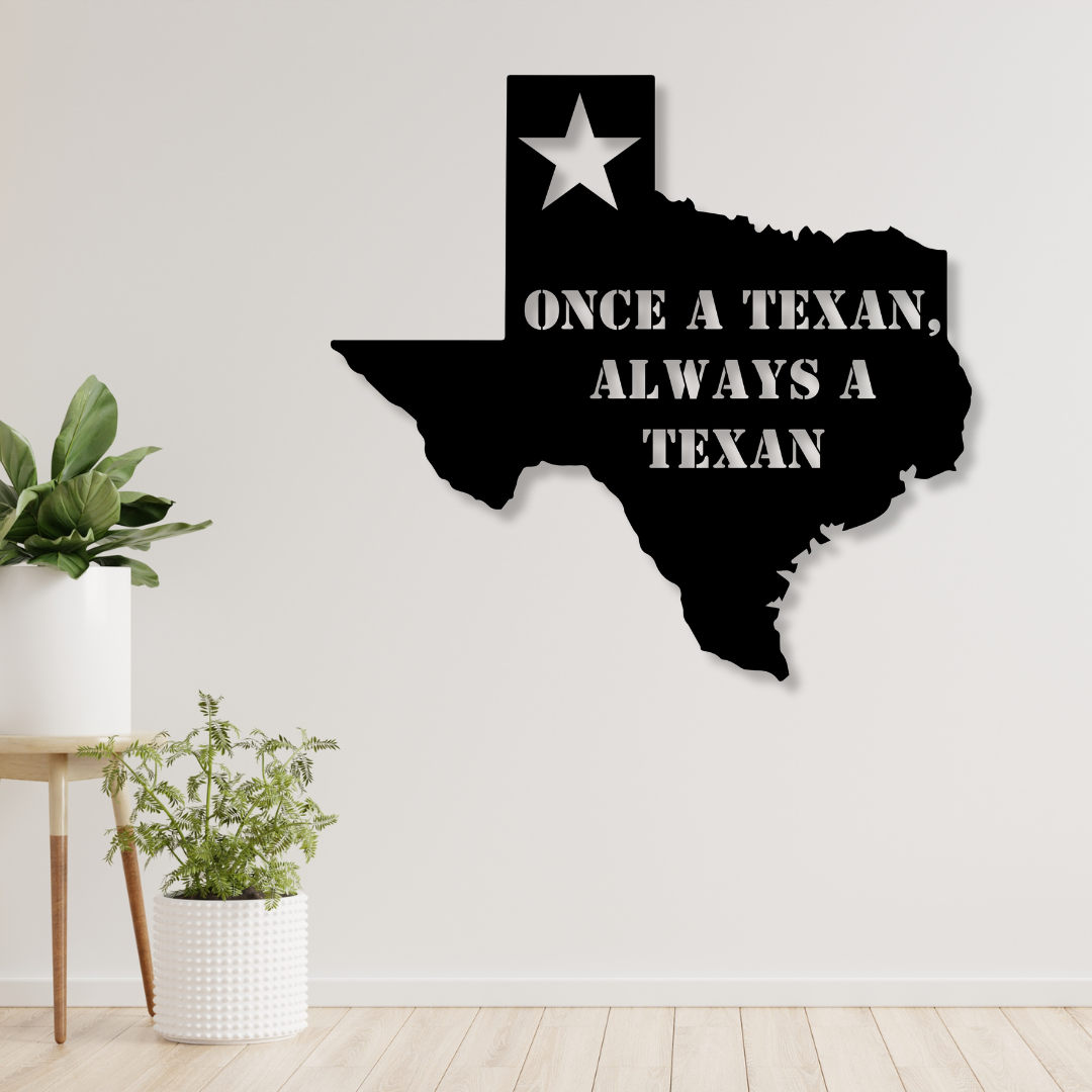 Once a Texan, Always A Texan Metal Art