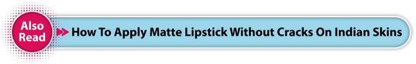 How to Apply Matte Lipstick Without Cracks on Indian Skins