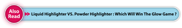 Liquid Highlighter vs. Powder Highlighter