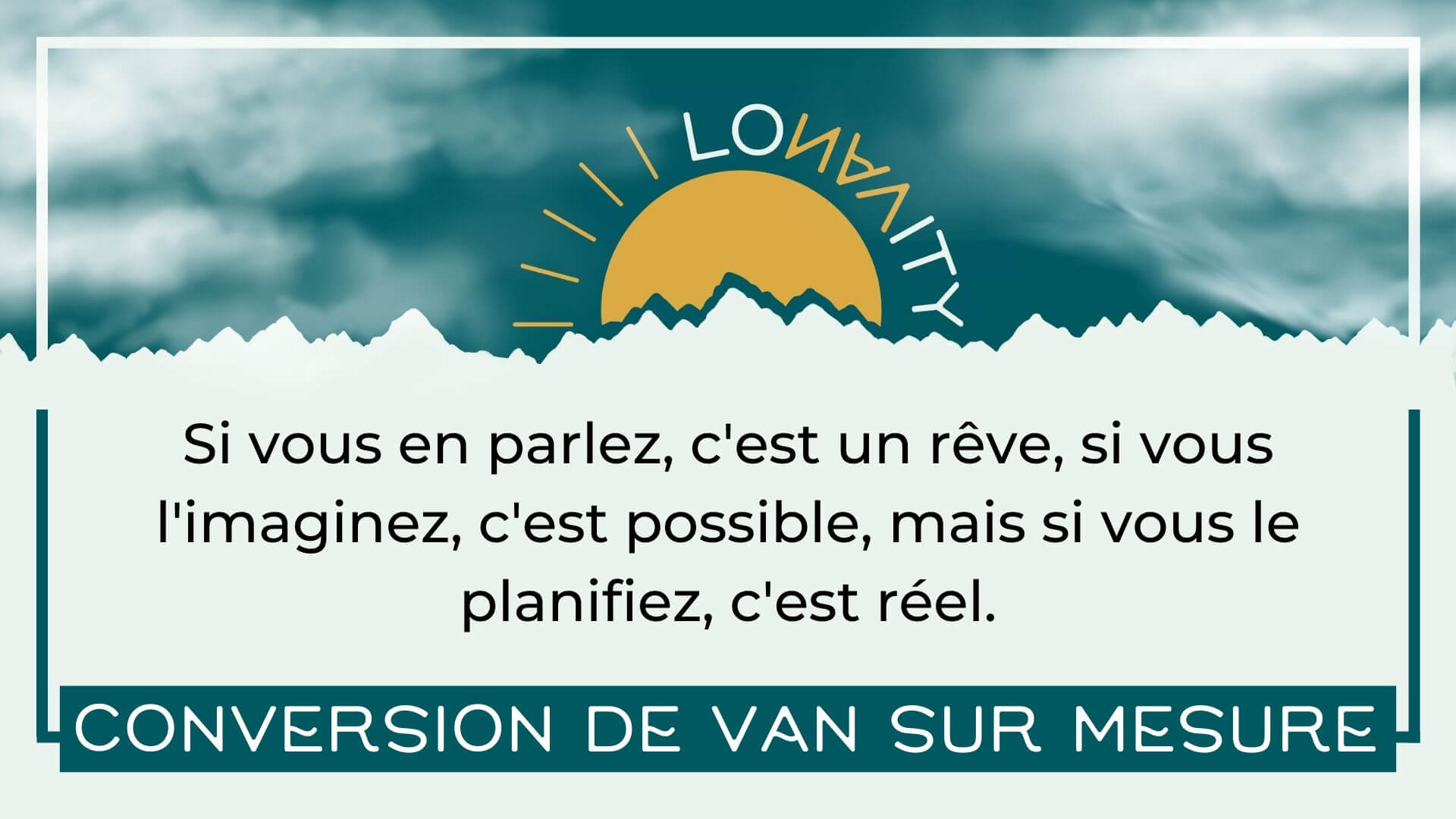 Lonavity, conversion de van sur mesure, amenez votre van dans notre garage et nous créerons votre rêve