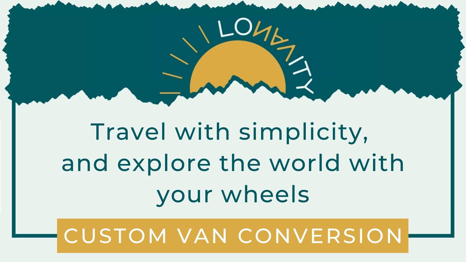 Lonavity custom van conversion. Travel with simplicity, and explore de world with your wheels