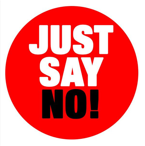 Image of Red Circle with the words "Just say No" in it. The word no is in black font while "Just say" is in white to add emphasis to the word no. 