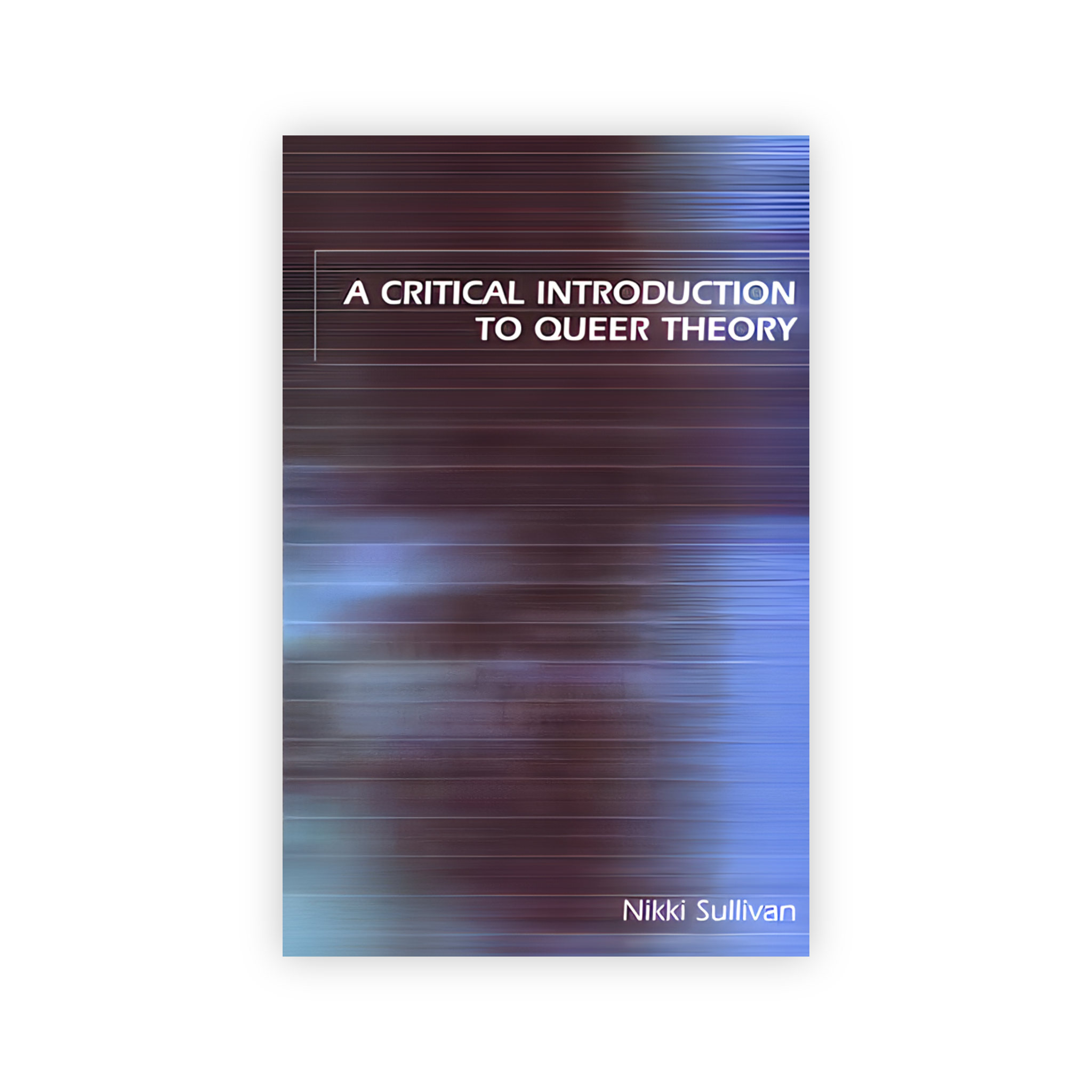 A Critical Introduction to Queer Theory