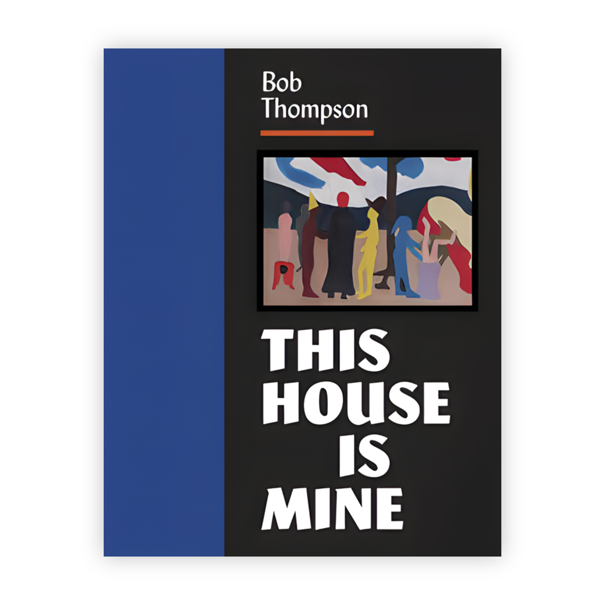 Bob Thompson: This House Is Mine