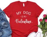 My Dog Is My Valetine Day T-shirt
