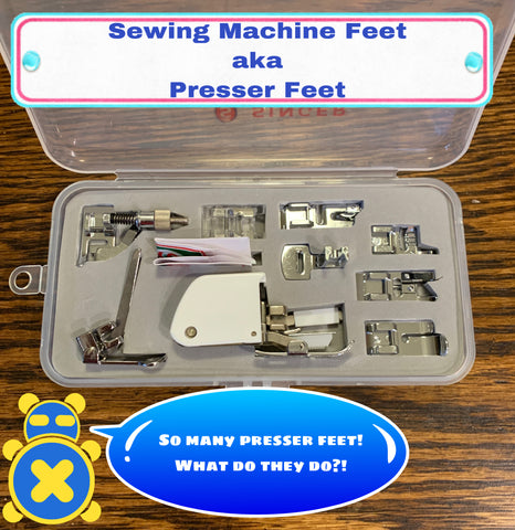 Sewing Machine Feet aka Presser Feet