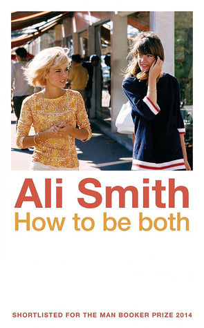 Summer Read 2022 Art Inspired Novels and Books: How to be Both by Ali Smith