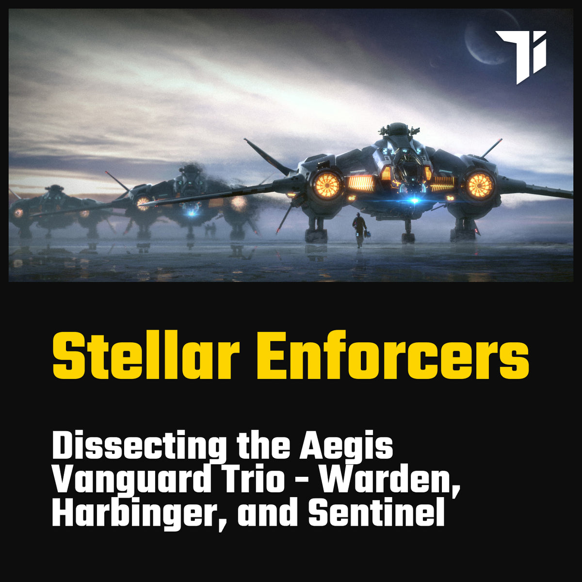 Stellar Enforcers. Dissecting the Aegis Vanguard Trio - Warden, Harbin –  The Impound