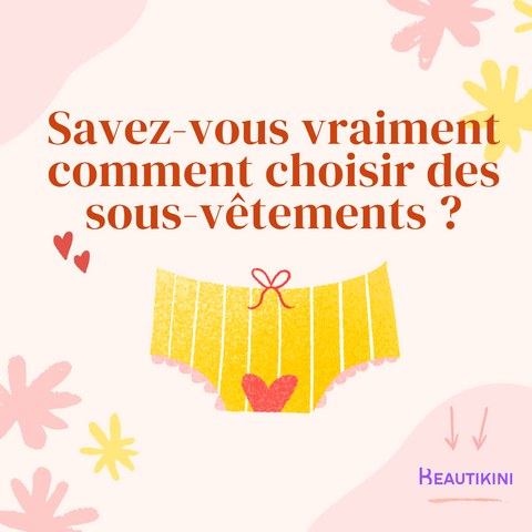 Savez-vous vraiment comment choisir des sous-vêtements ?