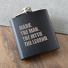 Buy The Man. The Myth. The Legend. Matte Black Flask