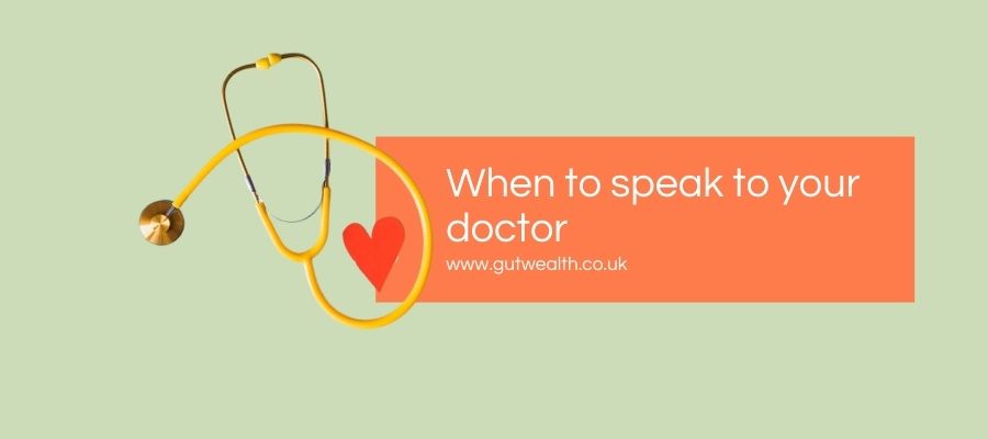 When to contact your doctor Gut Wealth