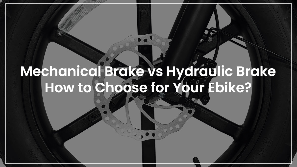 Blog-Mechanical Brake vs Hydraulic Brake: How to Choose for Your Ebike?