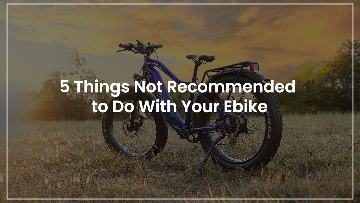 Blog-5 Things Not Recommended To Do with Your Ebike