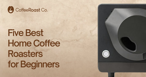 Best Home Coffee Roasters for Beginners