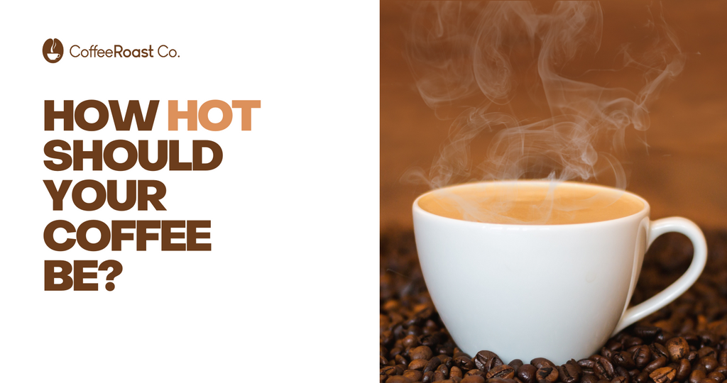 How Hot Should Coffee Be?