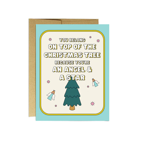"You belong on top of the Christmas tree because you're an angel and a star."
