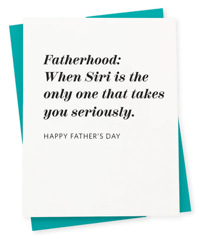 "Fatherhood, when Siri is the only one who takes you seriously."