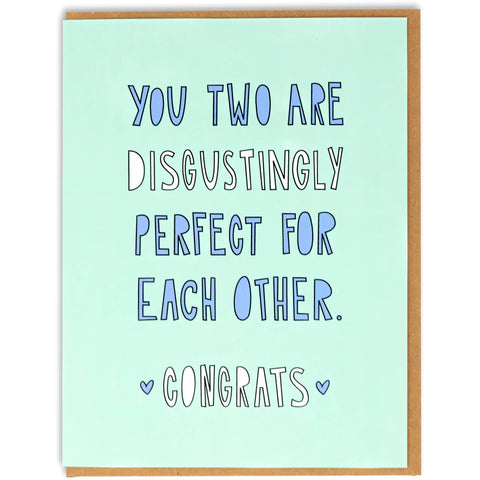 "You Two Are Disgustingly Perfect for Each Other Congrats."