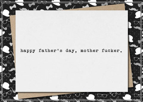 "Happy father's day, mother f***er