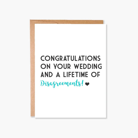 "Congratulations on your wedding and a lifetime of disagreements."