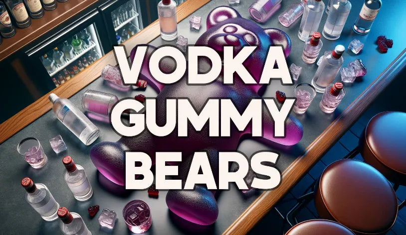 Vodka Gummy Bears