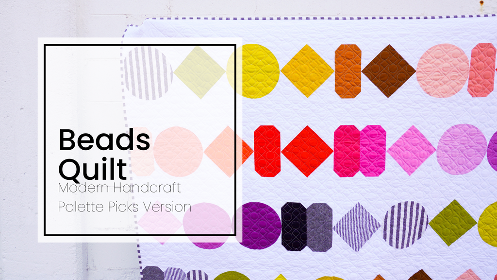 Beads Quilt - Modern Handcraft Palette Picks for Robert Kaufman, Modernhandcraft.com