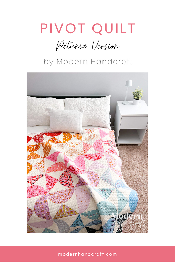 Pivot Quilt - Petunia Version by Modern Handcraft