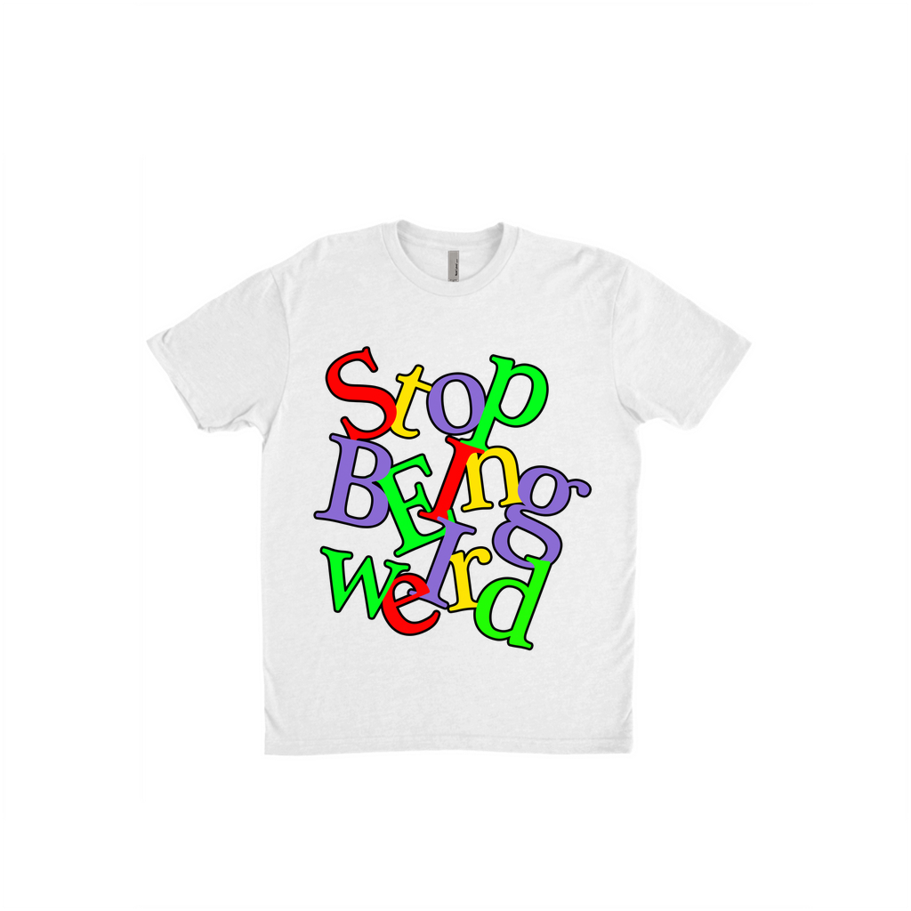 Stop Being Weird Graphic Tee - STREETWEAR