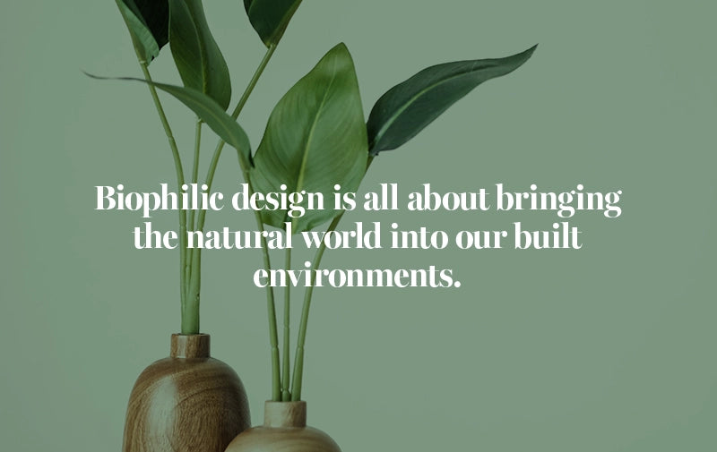 Biophilic Design Trend. Blog Article by Alisa Textile Home Decor