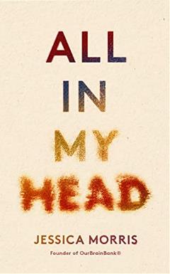 All In My Head by Jessica Morris - Brain Tumour Research
