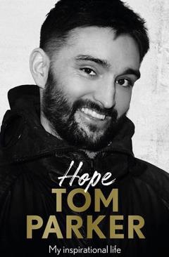 Hope: My inspirational life - Tom Parker
