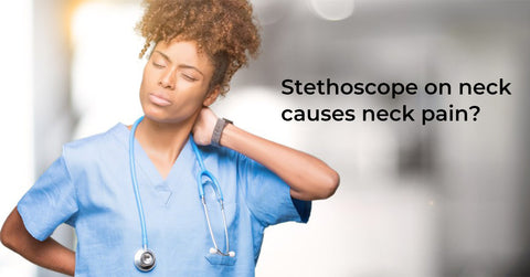 stethoscope on neck causes neck pain
