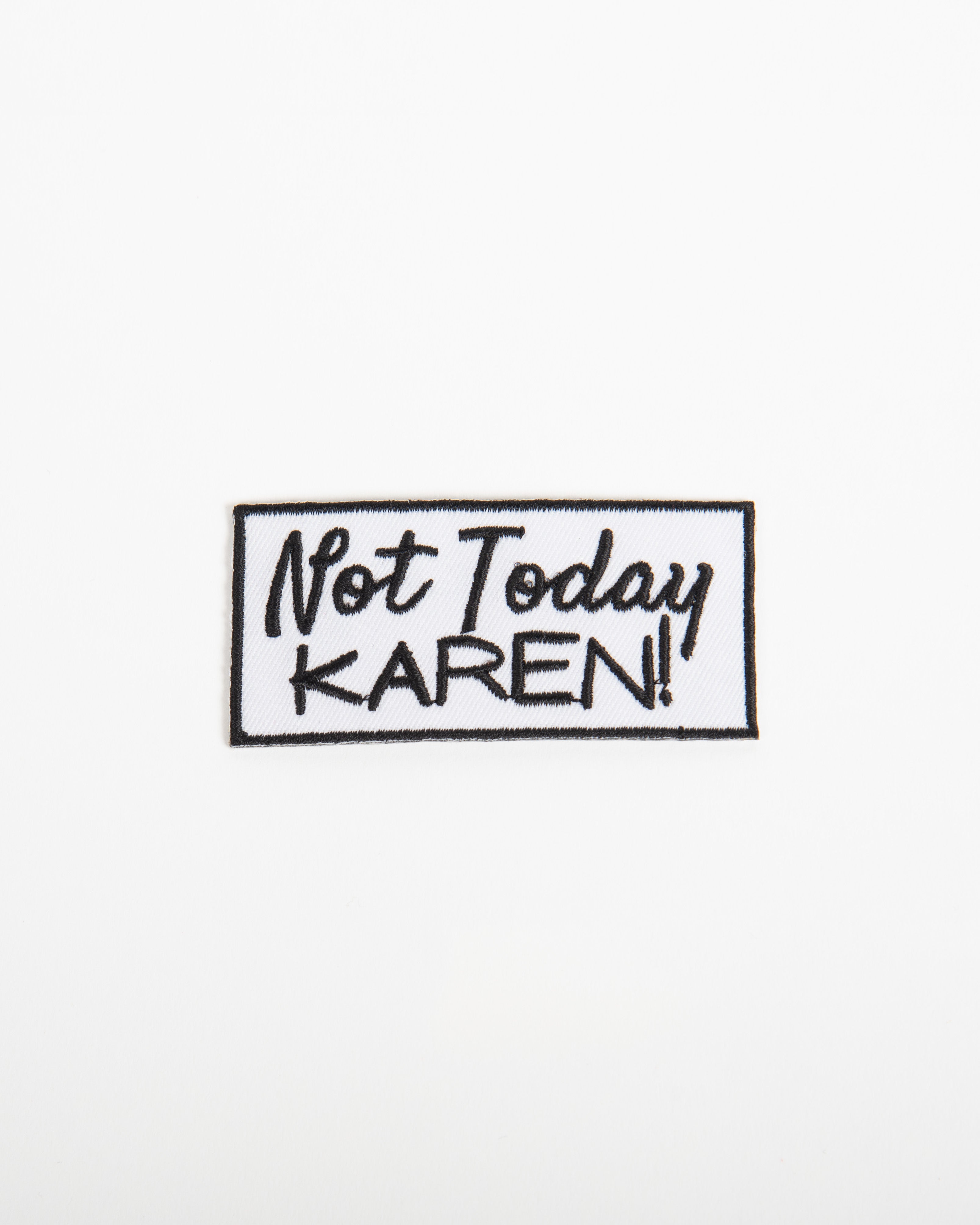 Not Today Karen Patch