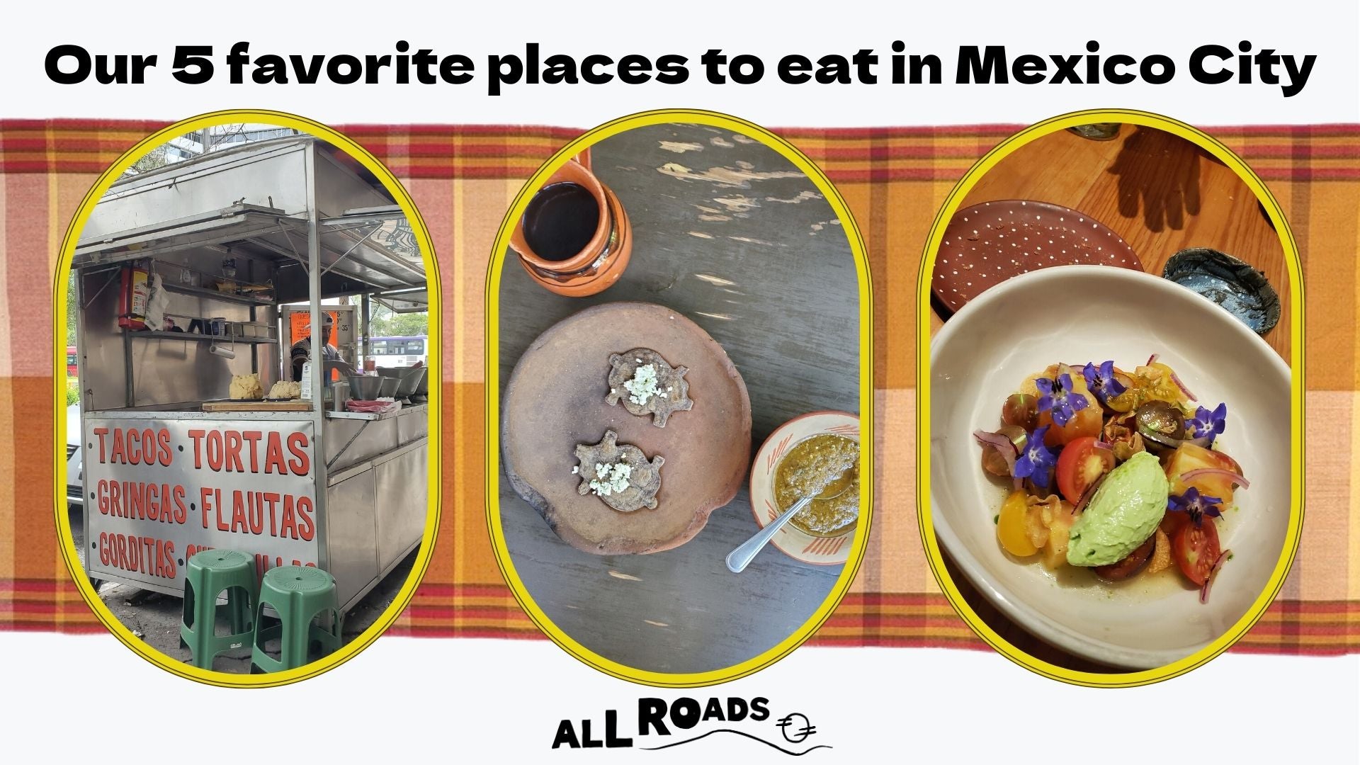 All Roads top 5 places to eat in Mexico City
