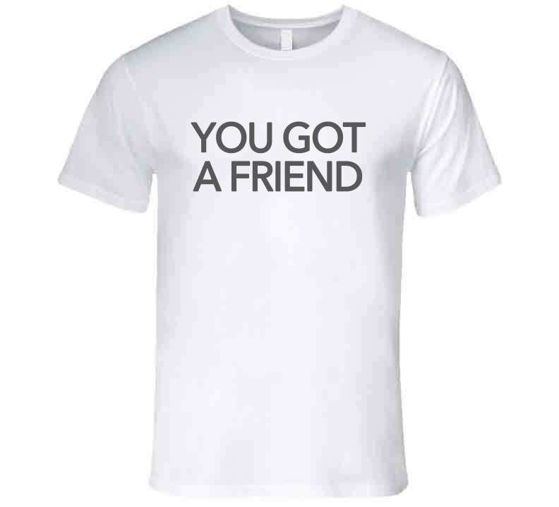 You Got A Friend Fun Popular Maria Menounos Graphic T Shirt