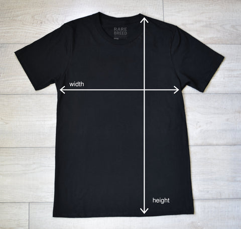 Measure your T-shirt width horizontally 1" below the arms and vertically at the highest point of the shoulder.