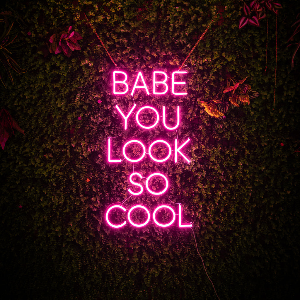 Babe You Look So Cool Neon Sign