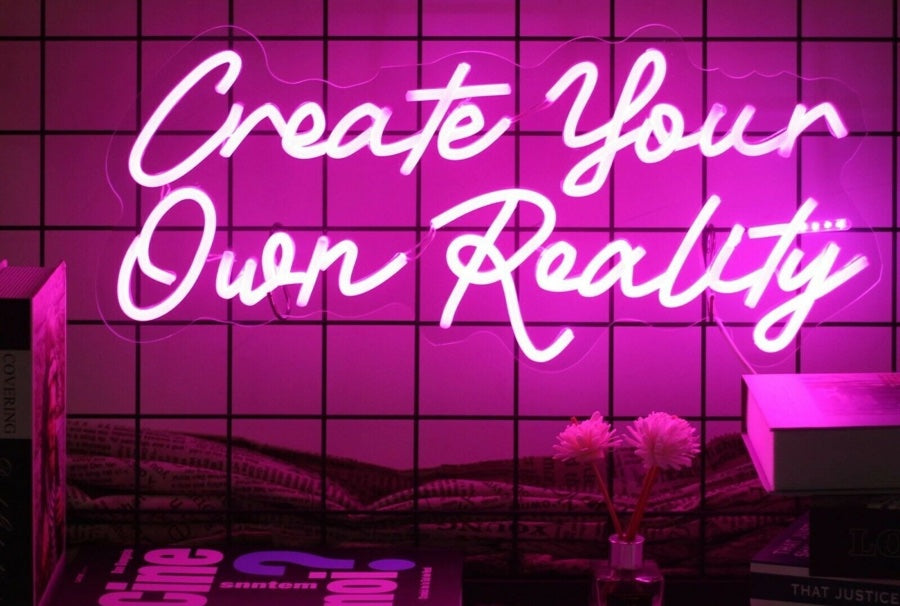 Create your own reality neon sign