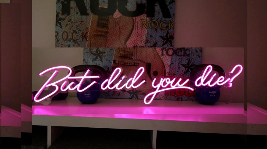 Brilliant But did you die? gym neon sign 