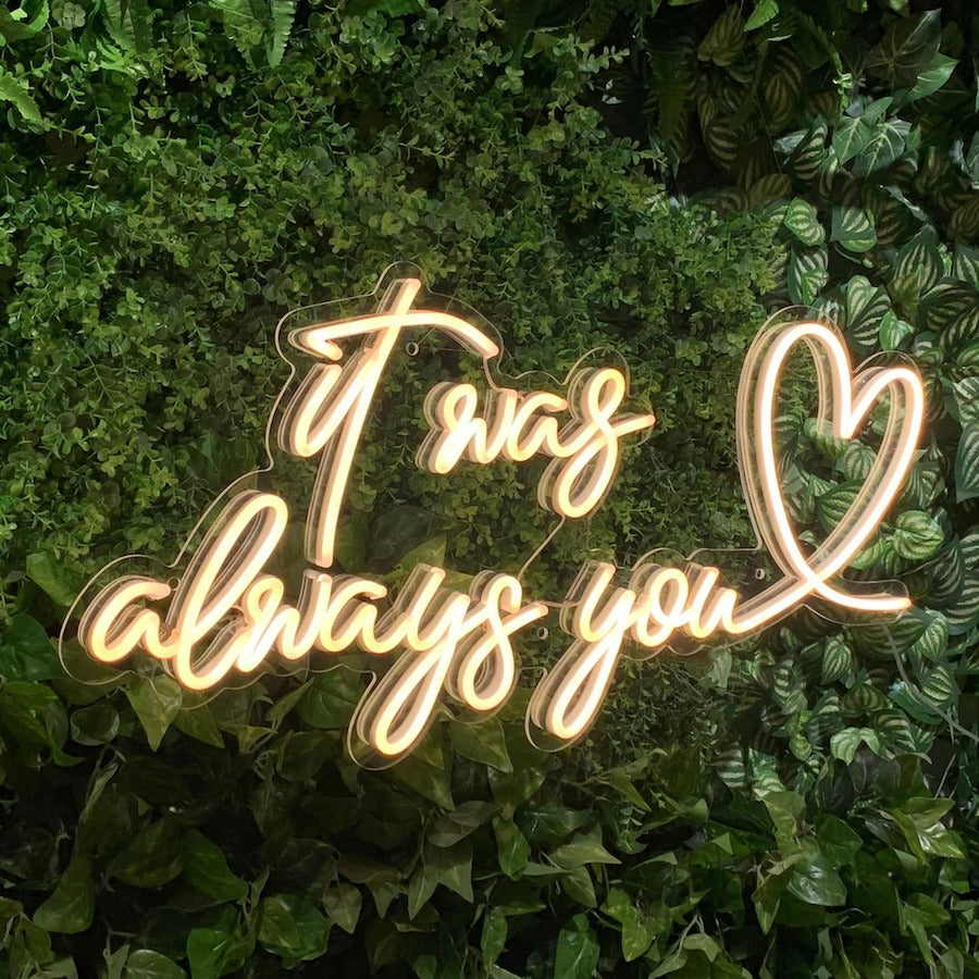 It Was Always You Neon Sign