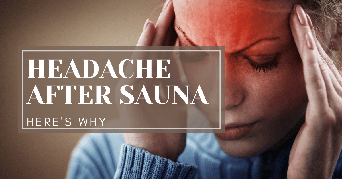 Unraveling the Mystery of Headaches After Saunas