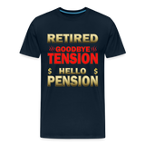 Retired Goodbye Tension Hello Pension Retirement Gift Funny Men's T Shirt Women Tee Gift For Him Her Money Shirt - deep navy