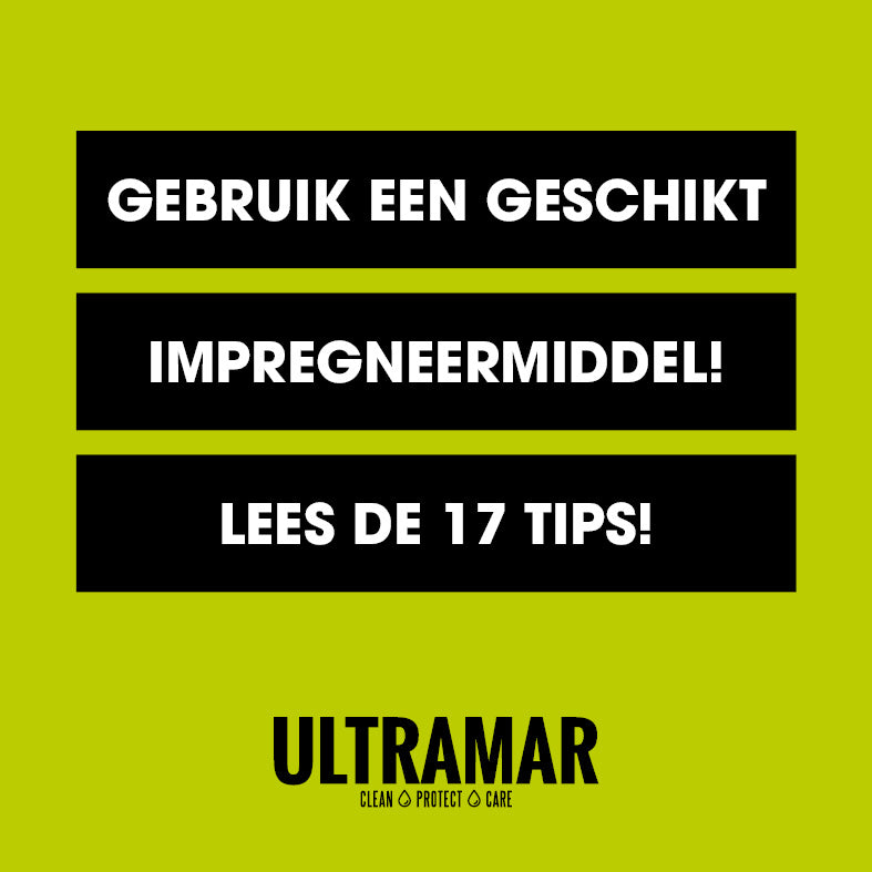 Gebruik een geschikt impregneerrmiddel. Lees de 17 tips